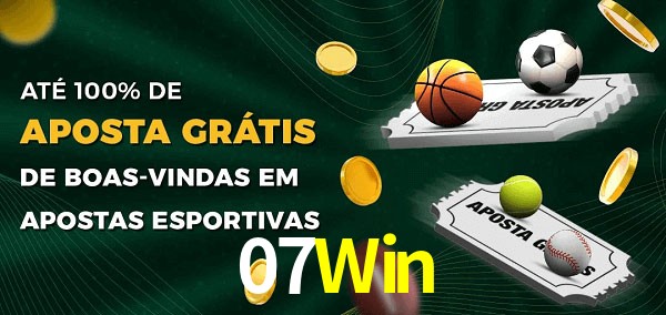 07Win Ate 100% de Aposta Gratis